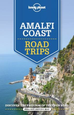 Lonely Planet Amalfi Coast Road Trips 2nd Ed. by Various