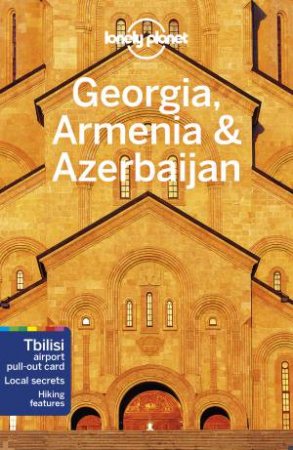 Lonely Planet Georgia, Armenia & Azerbaijan 6th Ed. by Tom Masters & Joel Balsam & Jenny Smith