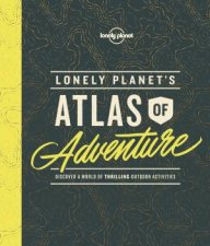 Lonely Planets Atlas Of Adventure