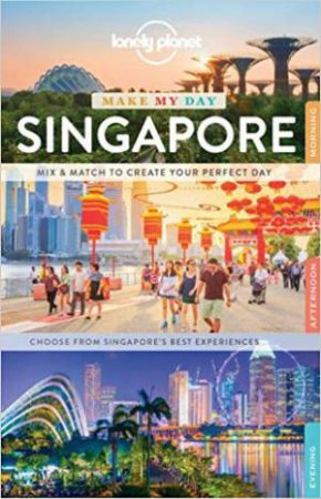 Lonely Planet Make My Day Singapore, 1st Ed by Various