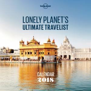 Lonely Planet Ultimate Travel Wall Calendar 2018 by Lonely Planet