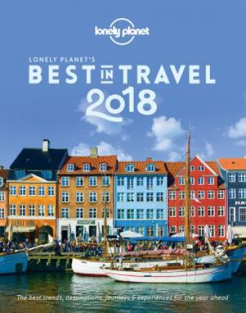 Lonely Planet's Best In Travel 2018 by Lonely Planet