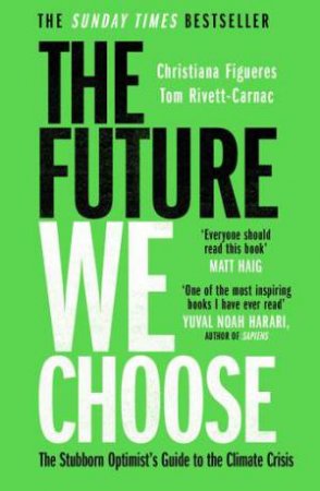 The Future We Choose by Christiana Figueres & Tom Rivett-Carnac