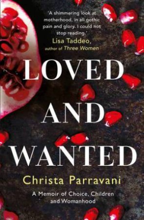 Loved And Wanted by Christa Parravani