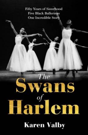 The Swans of Harlem by Karen Valby