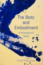 The Body And Embodiment A Philosophical Guide