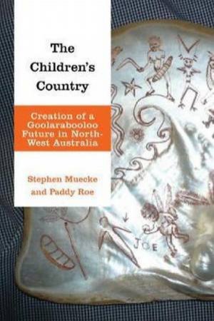 The Children's Country by Stephen Muecke & Paddy Roe