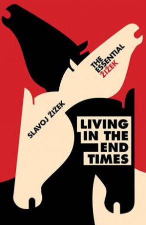 Living In The End Times by Slavoj Zizek