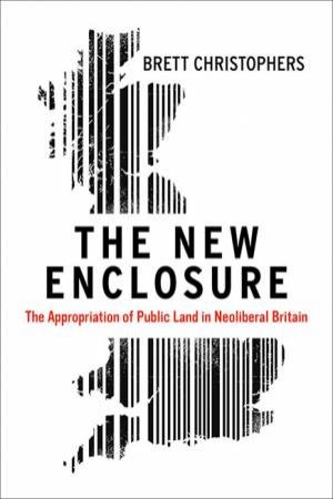 The New Enclosure by Brett Christophers