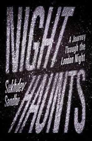 Night Haunts by Sukhdev Sandhu