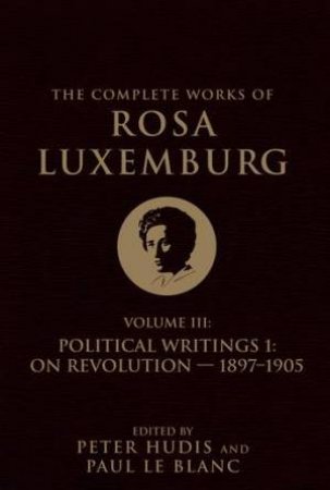 The Complete Works Of Rosa Luxemburg Volume III by Rosa Luxemburg