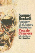 Samuel Beckett Anatomy Of A Literary Revolution