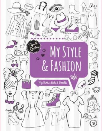 My Style and Fashion: My Notes, Lists and Doodles by KITTY EDWARDS