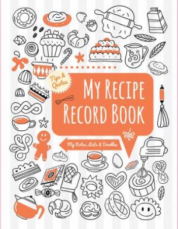 My Recipes Record Book: My Notes, Lists and Doodles by KITTY EDWARDS