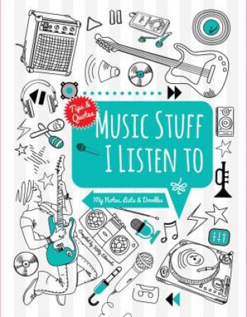 Music Stuff I Listen To!: My Notes, Lists and Doodles by KITTY EDWARDS