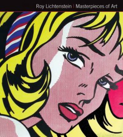 Lichtenstein Masterpieces Of Art by Rosalind Ormiston