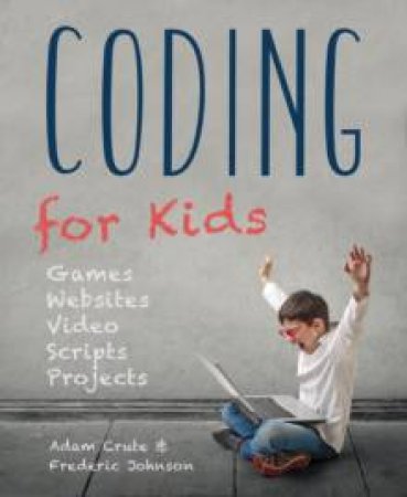 Coding For Kids by Adam Crute