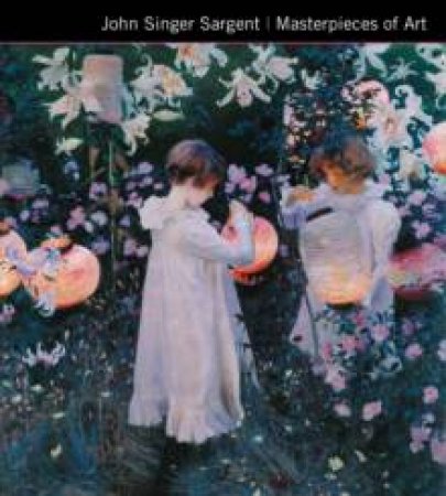 John Singer Sargent: Masterpieces Of Art by Janet Tyson 