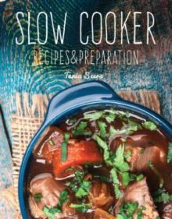 Slow Cooker: Recipes & Preparation by Various