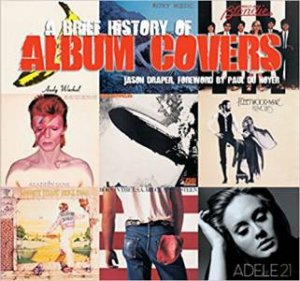 ABrief History Of Album Covers by Jason Draper