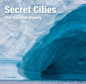 Secret Cities: The Haunted Beauty by P.T. Forrester