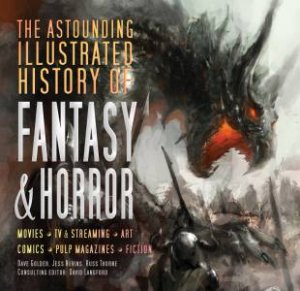 Astounding Illustrated History Of Fantasy And Horror by Various