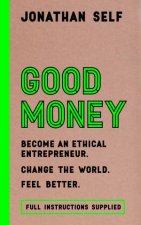 Good Money Become An Ethical Entrepreneur Change the World Feel Better