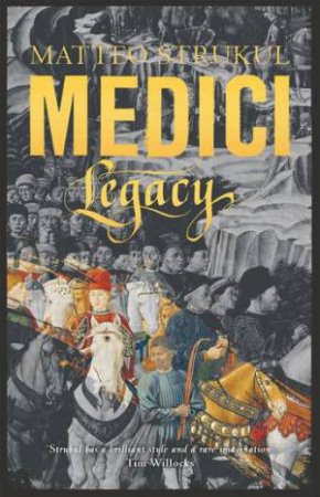 Medici ~ Legacy by Matteo Strukul & Richard McKenna