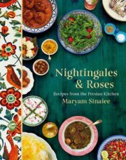 Nightingales And Roses Recipes From The Persian Kitchen