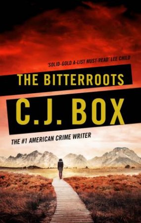 The Bitterroots by C J Box