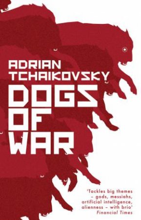 Dogs Of War by Adrian Tchaikovsky