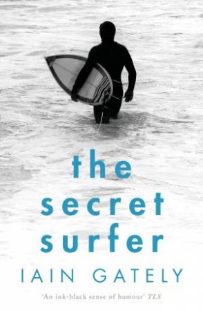 The Secret Surfer by Iain Gately