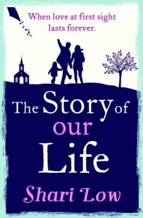 The Story Of Our Life by Shari Low