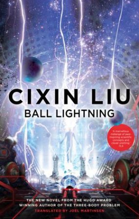 Ball Lightning by Cixin Liu & Joel Martinsen