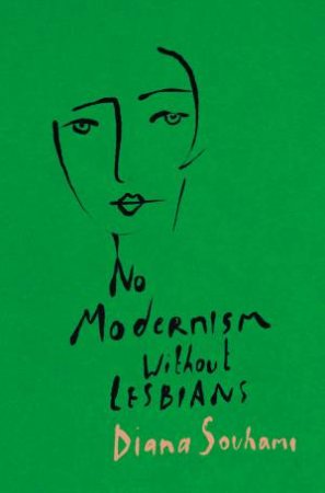 No Modernism Without Lesbians by Diana Souhami