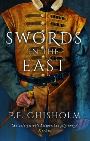 Swords In The East by P F Chisholm