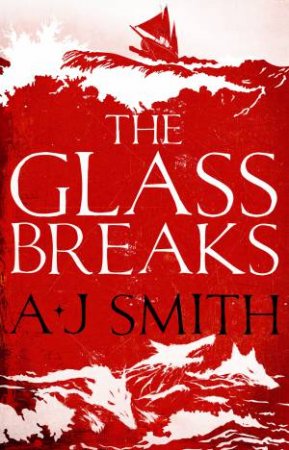 The Glass Breaks by A.J. Smith