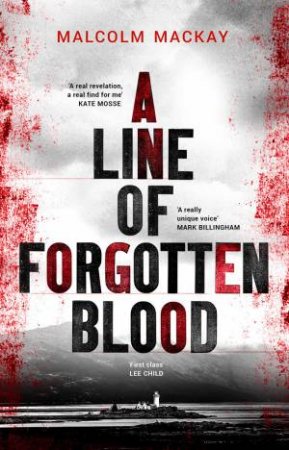 A Line Of Forgotten Blood by Malcolm Mackay