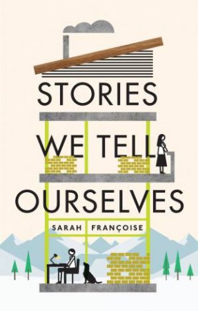 Stories We Tell Ourselves by Sarah Francoise