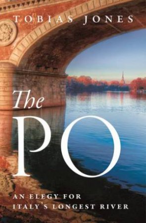 The Po by Tobias Jones