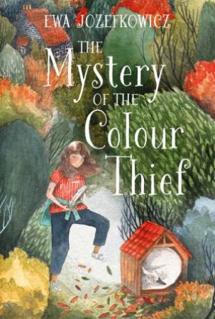 The Mystery Of The Colour Thief by Ewa Jozefkowicz