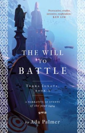 The Will To Battle by Ada Palmer