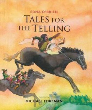 Tales For The Telling: Irish Folk And Fairy Tales by Edna O'Brien