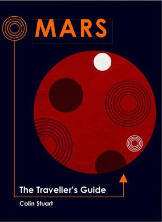 Traveller's Guide: Mars by Colin Stuart