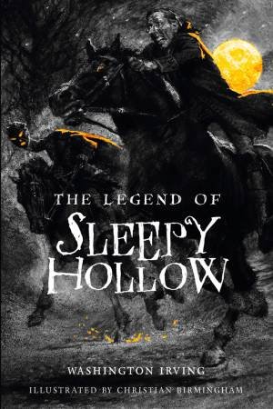 The Legend Of Sleepy Hollow by Washington Irving & Christian Birmingham