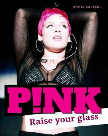 Pink: Raise Your Glass by ANNIE ZALESKI