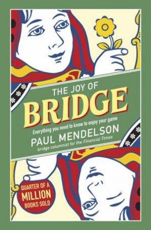 Joy of Bridge: Everything You Need to Know to Enjoy your Game by PAUL MENDELSON