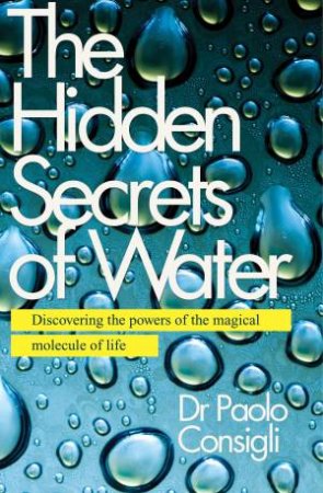 Hidden Secrets of Water by Paolo Consigli