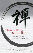 Illuminating Silence Insights On The Path Of Chinese Zen Meditation