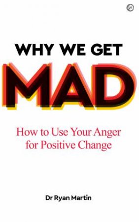 Why We Get Mad by Ryan Martin